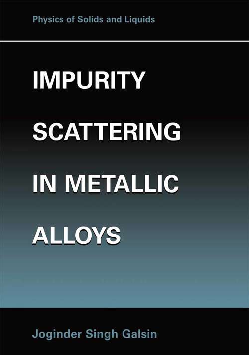 Book cover of Impurity Scattering in Metallic Alloys (2002) (Physics of Solids and Liquids)