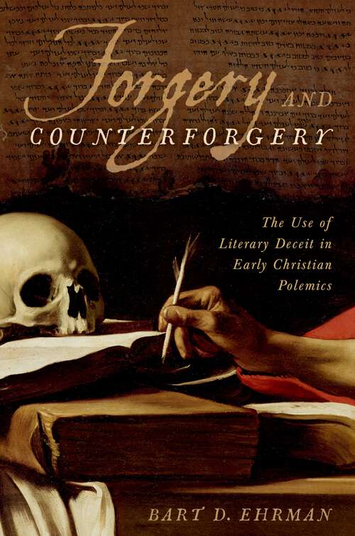 Book cover of Forgery and Counterforgery: The Use of Literary Deceit in Early Christian Polemics