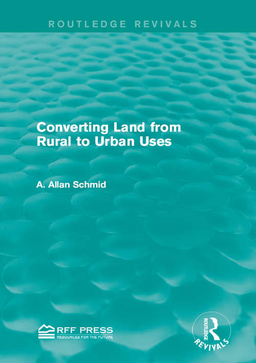 Book cover of Converting Land from Rural to Urban Uses (Routledge Revivals)