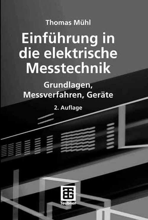 Book cover of Einführung in die elektrische Messtechnik: Grundlagen, Messverfahren, Geräte (2.Aufl. 2006)
