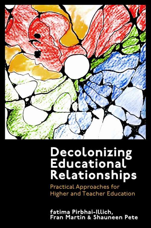 Book cover of Decolonizing Educational Relationships: Practical Approaches for Higher and Teacher Education
