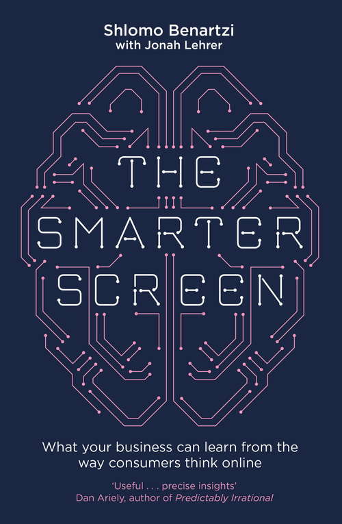 Book cover of The Smarter Screen: What Your Business Can Learn from the Way Consumers Think Online