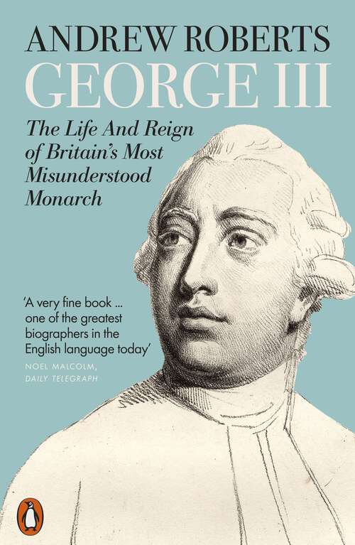 Book cover of George III: The Life and Reign of Britain's Most Misunderstood Monarch