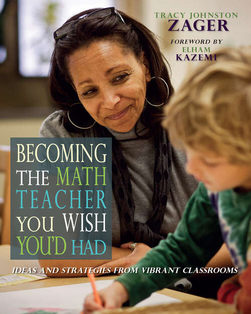 Book cover of Becoming the Math Teacher You Wish You'd Had: Ideas and Strategies from Vibrant Classrooms
