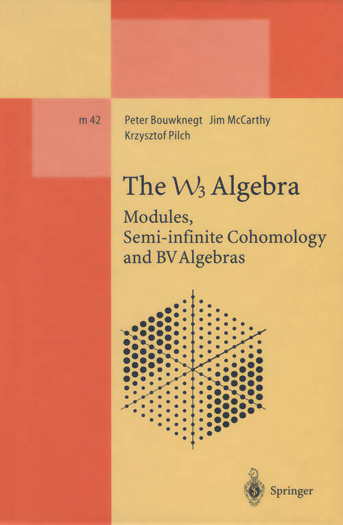 Book cover of The W3 Algebra: Modules, Semi-infinite Cohomology and BV Algebras (1996) (Lecture Notes in Physics Monographs #42)