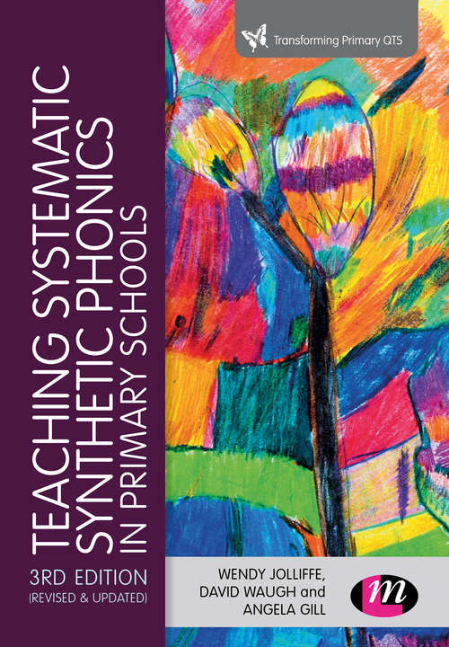 Book cover of Teaching Systematic Synthetic Phonics in Primary Schools (Third Edition (Revised and Updated Edition)) (Transforming Primary QTS Series)