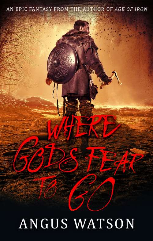 Book cover of Where Gods Fear to Go: Book 3 of the West of West Trilogy (West of West #3)