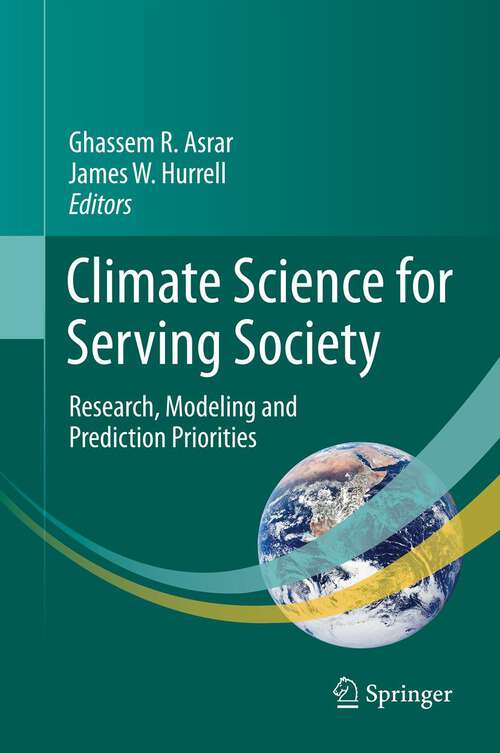 Book cover of Climate Science for Serving Society: Research, Modeling and Prediction Priorities (2013)