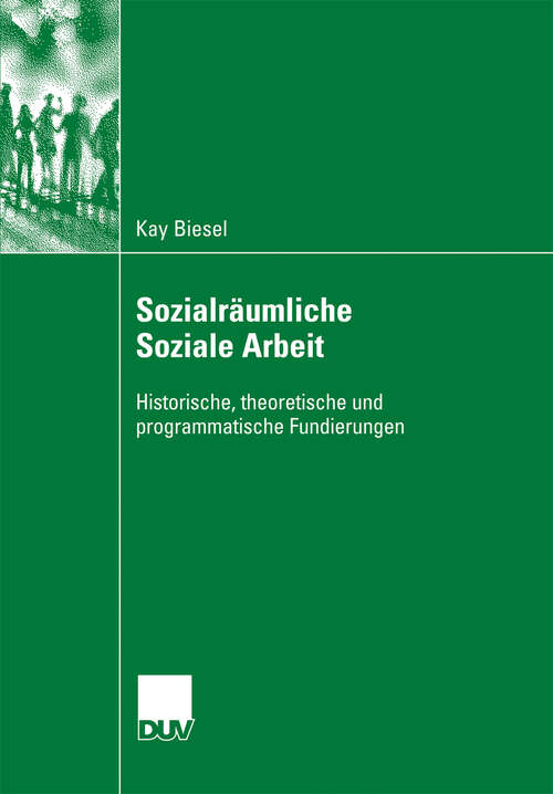 Book cover of Sozialräumliche Soziale Arbeit: Historische, theoretische und programmatische Fundierungen (2008)