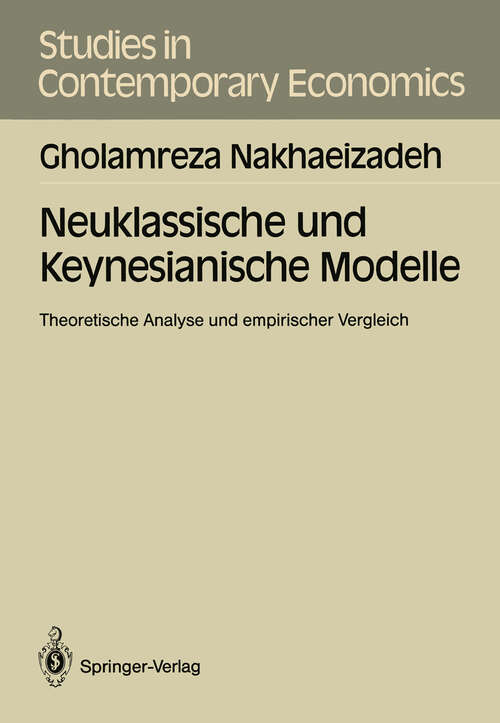 Book cover of Neuklassische und Keynesianische Modelle: Theoretische Analyse und empirischer Vergleich (1989) (Studies in Contemporary Economics)