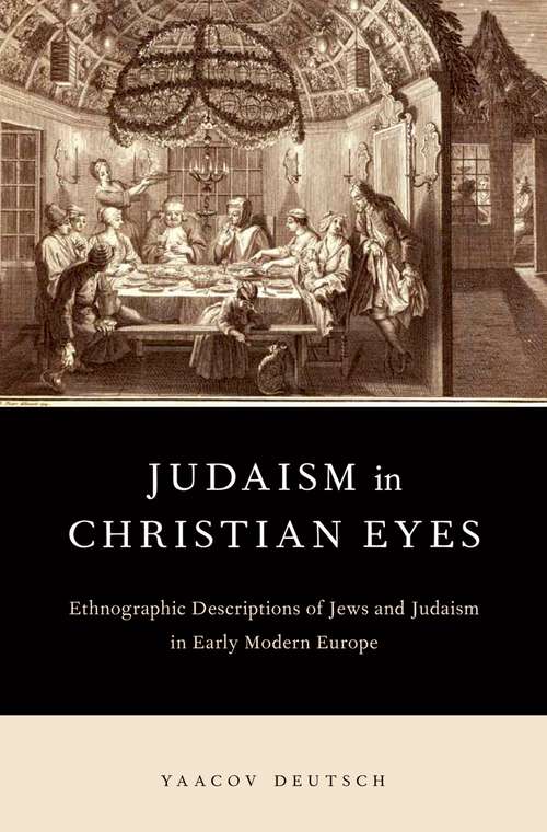 Book cover of Judaism in Christian Eyes: Ethnographic Descriptions of Jews and Judaism in Early Modern Europe