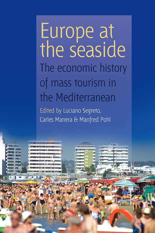 Book cover of Europe At the Seaside: The Economic History of Mass Tourism in the Mediterranean