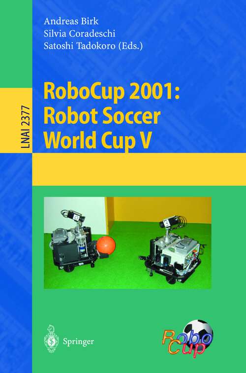 Book cover of RoboCup 2001: Robot Soccer World Cup V (2002) (Lecture Notes in Computer Science #2377)