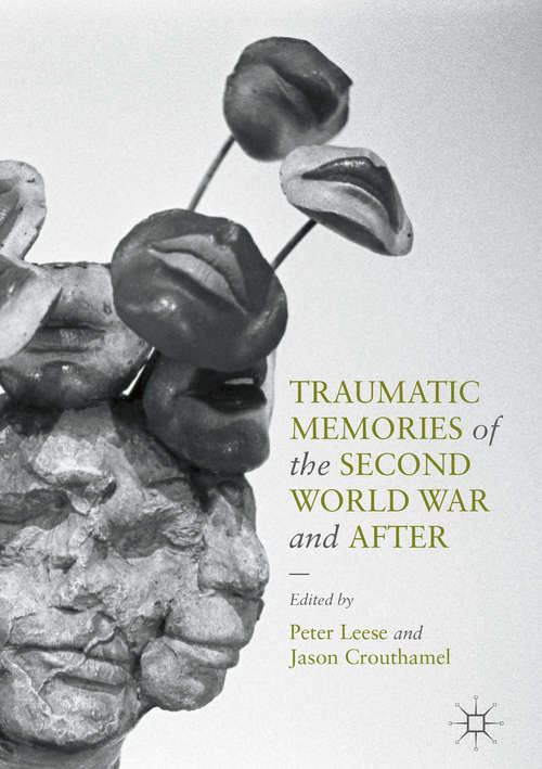 Book cover of Traumatic Memories of the Second World War and After (1st ed. 2016)