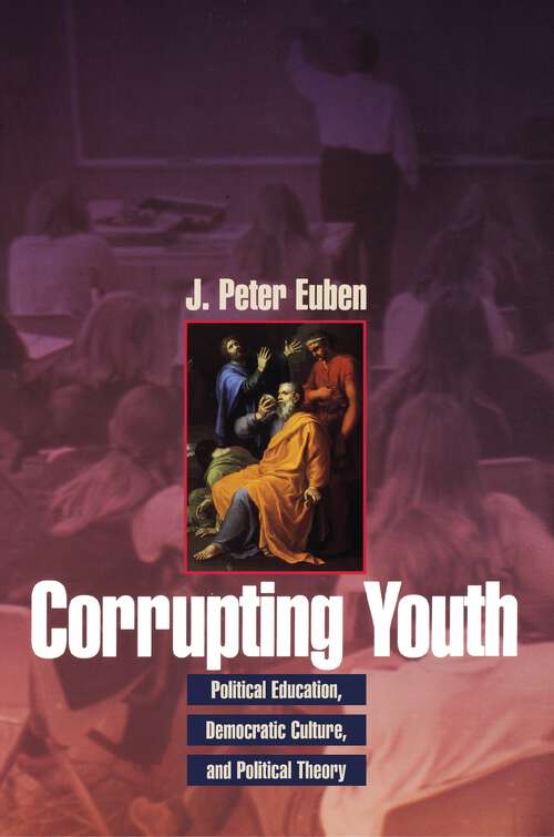 Book cover of Corrupting Youth: Political Education, Democratic Culture, and Political Theory (PDF)
