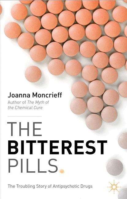 Book cover of The Bitterest Pills: The Troubling Story of Antipsychotic Drugs (PDF)