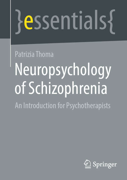 Book cover of Neuropsychology of Schizophrenia: An Introduction for Psychotherapists (1st ed. 2022) (essentials)