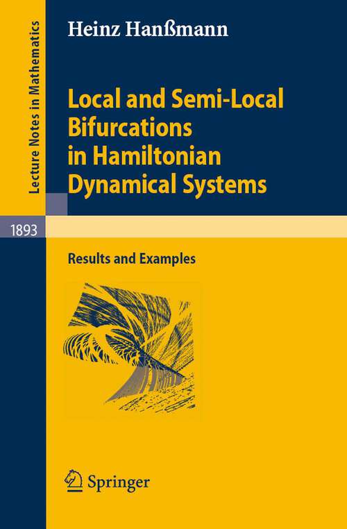 Book cover of Local and Semi-Local Bifurcations in Hamiltonian Dynamical Systems: Results and Examples (2007) (Lecture Notes in Mathematics #1893)