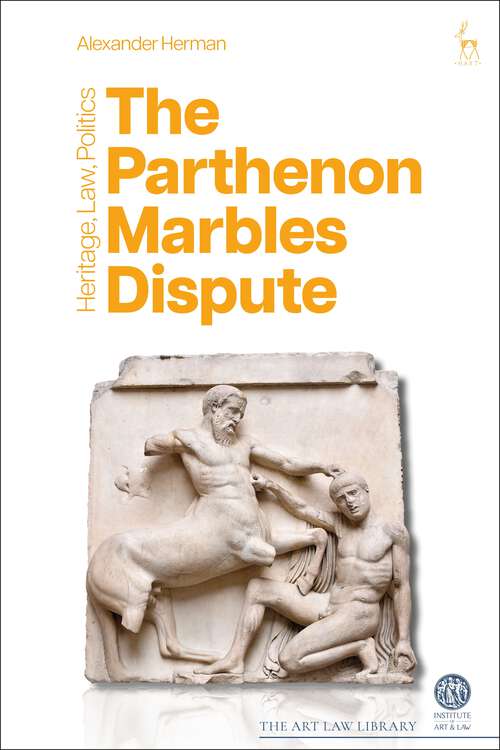 Book cover of The Parthenon Marbles Dispute: Heritage, Law, Politics (The Art Law Library)