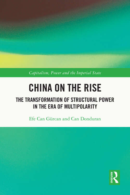 Book cover of China on the Rise: The Transformation of Structural Power in the Era of Multipolarity (Capitalism, Power and the Imperial State)