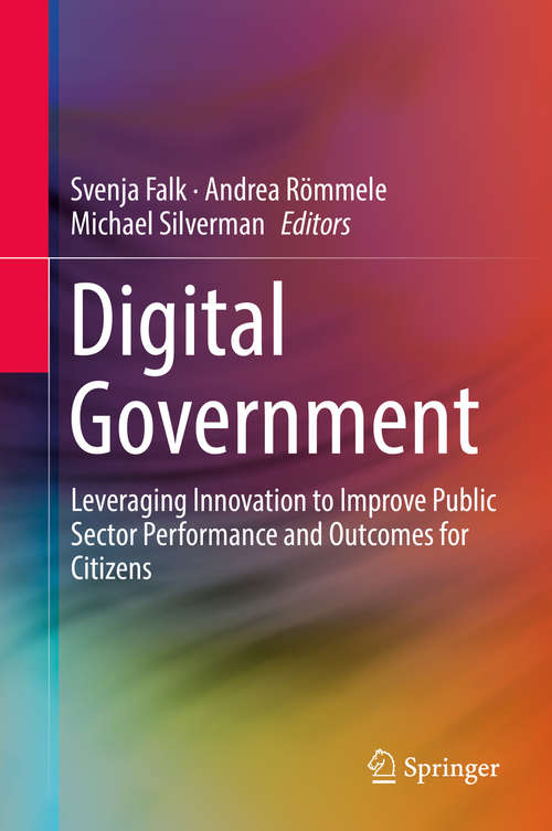 Book cover of Digital Government: Leveraging Innovation to Improve Public Sector Performance and Outcomes for Citizens (1st ed. 2017)