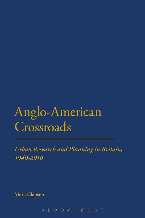 Book cover of Anglo-American Crossroads: Urban Planning and Research in Britain, 1940-2010