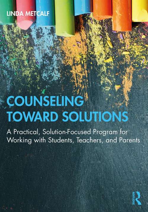 Book cover of Counseling Toward Solutions: A Practical, Solution-Focused Program for Working with Students, Teachers, and Parents