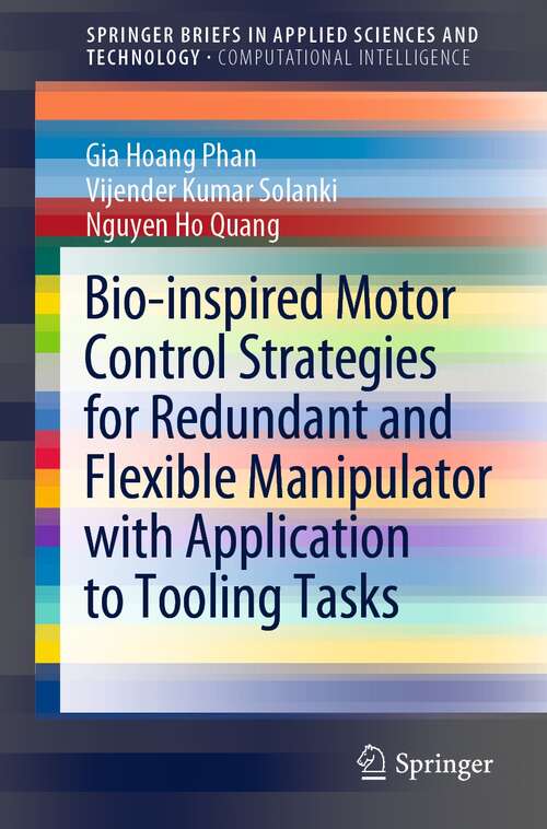 Book cover of Bio-inspired Motor Control Strategies for Redundant and Flexible Manipulator with Application to Tooling Tasks (1st ed. 2022) (SpringerBriefs in Applied Sciences and Technology)