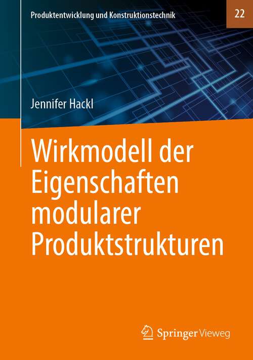 Book cover of Wirkmodell der Eigenschaften modularer Produktstrukturen (1. Aufl. 2022) (Produktentwicklung und Konstruktionstechnik #22)