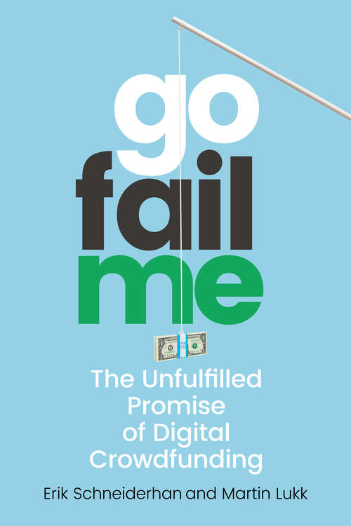 Book cover of GoFailMe: The Unfulfilled Promise of Digital Crowdfunding