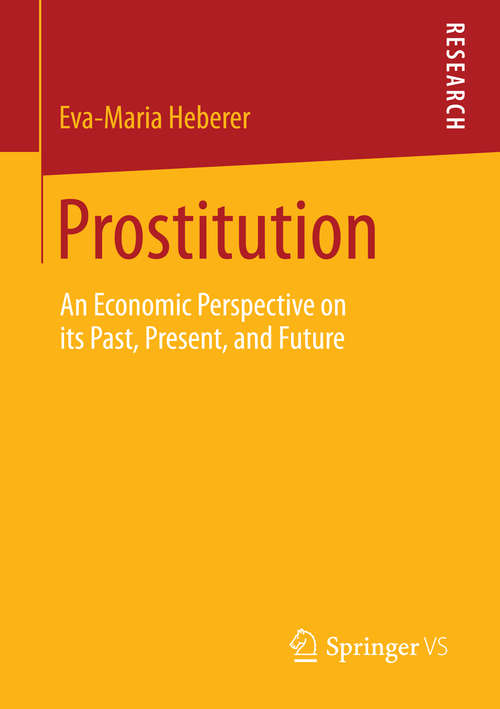 Book cover of Prostitution: An Economic Perspective on its Past, Present, and Future (2014)