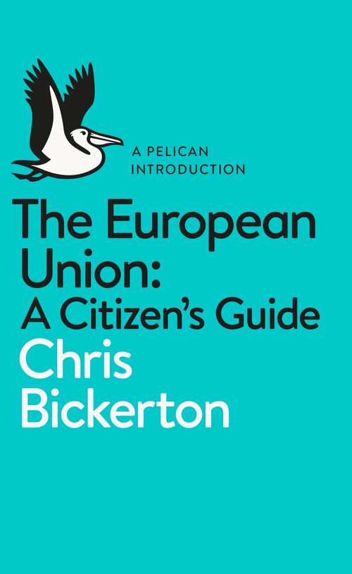 Book cover of The European Union: A Citizen's Guide - A Pelican Introduction (Pelican Books)