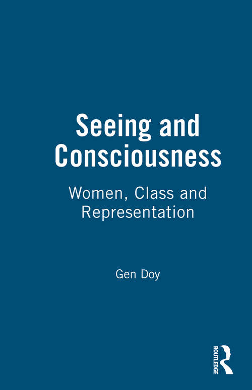 Book cover of Seeing and Consciousness: Women, Class and Representation