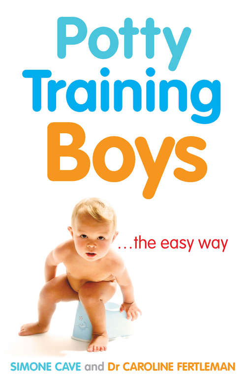 Book cover of Potty Training Boys: Helping Your Son Learn Quickly - Even If He's A Late Starter