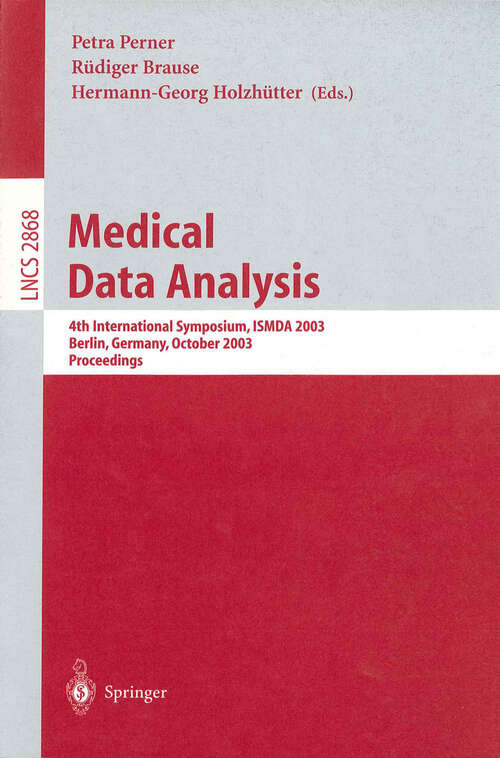 Book cover of Medical Data Analysis: 4th International Symposium, ISMDA 2003, Berlin, Germany, October 9-10, 2003, Proceedings (2003) (Lecture Notes in Computer Science #2868)