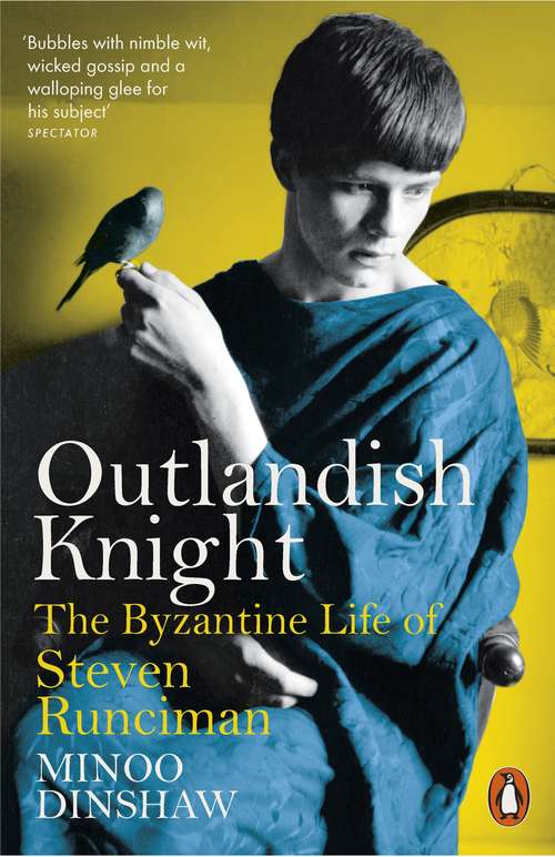 Book cover of Outlandish Knight: The Byzantine Life of Steven Runciman
