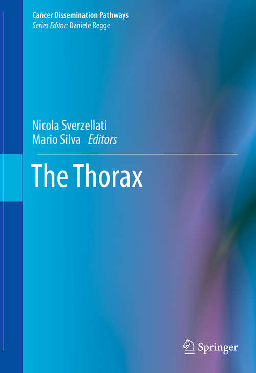 Book cover of The Thorax (1st ed. 2020) (Cancer Dissemination Pathways)