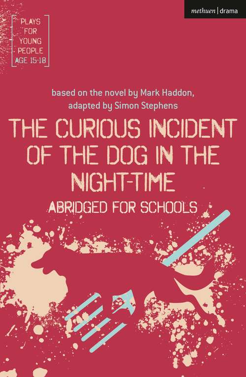 Book cover of The Curious Incident of the Dog in the Night-Time: Abridged for Schools (Plays for Young People)