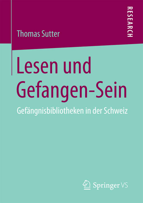 Book cover of Lesen und Gefangen-Sein: Gefängnisbibliotheken in der Schweiz (2015)