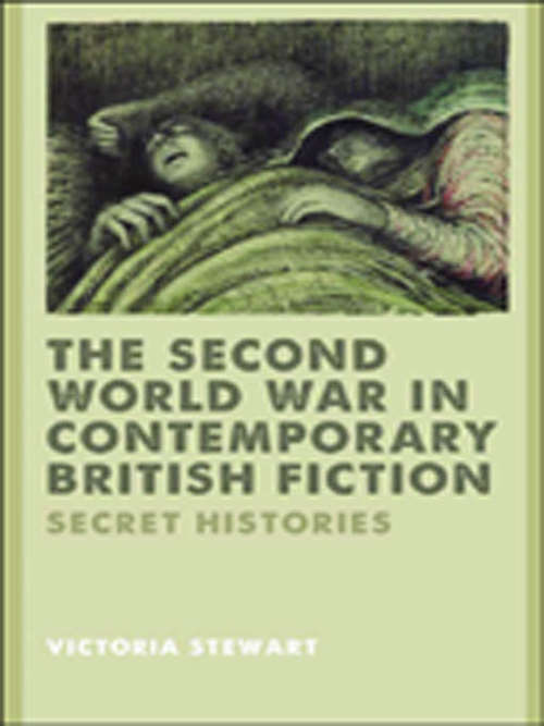 Book cover of The Second World War in Contemporary British Fiction: Secret Histories