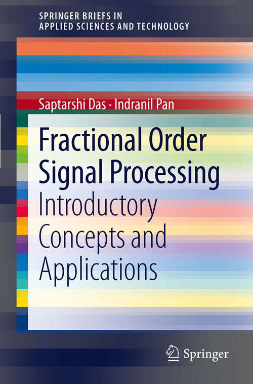 Book cover of Fractional Order Signal Processing: Introductory Concepts and Applications (2012) (SpringerBriefs in Applied Sciences and Technology)