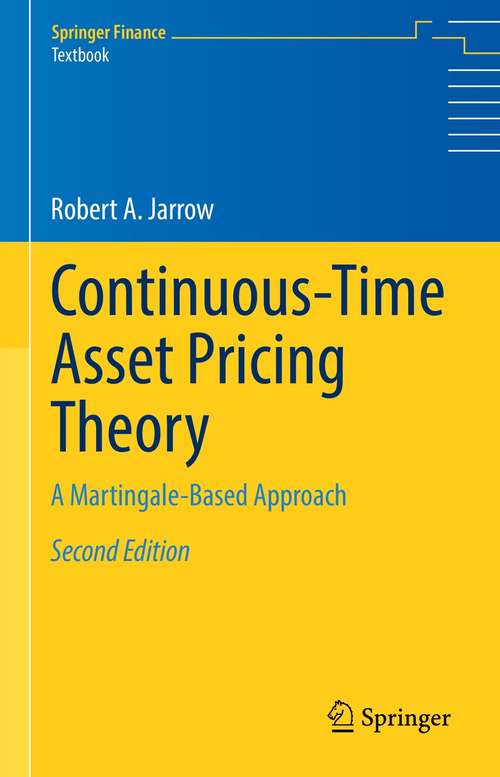 Book cover of Continuous-Time Asset Pricing Theory: A Martingale-Based Approach (2nd ed. 2021) (Springer Finance)