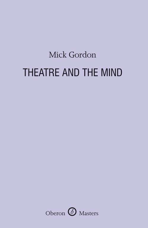 Book cover of Theatre and the Mind (Oberon Masters Series)
