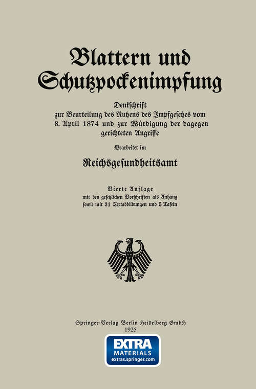 Book cover of Blattern und Schutzpockenimpfung: Denkschrift zur Beurteilung des Nutzens des Impfgesetzes vom 8. April 1874 und zur Wurdigung der dagegen gerichteten Angriffe (4. Aufl. 1925)