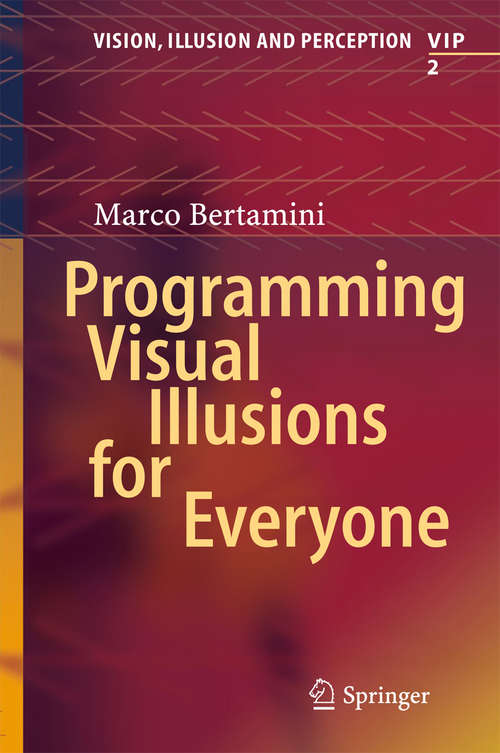 Book cover of Programming Visual Illusions for Everyone (Vision, Illusion and Perception #2)