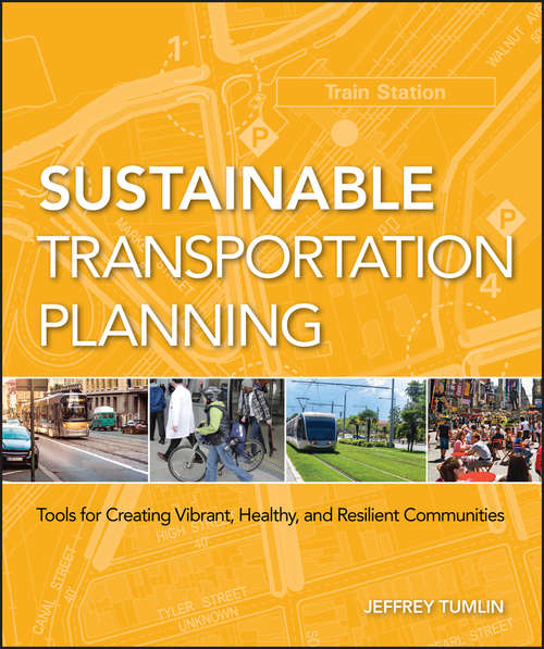 Book cover of Sustainable Transportation Planning: Tools for Creating Vibrant, Healthy, and Resilient Communities (Wiley Series in Sustainable Design #16)