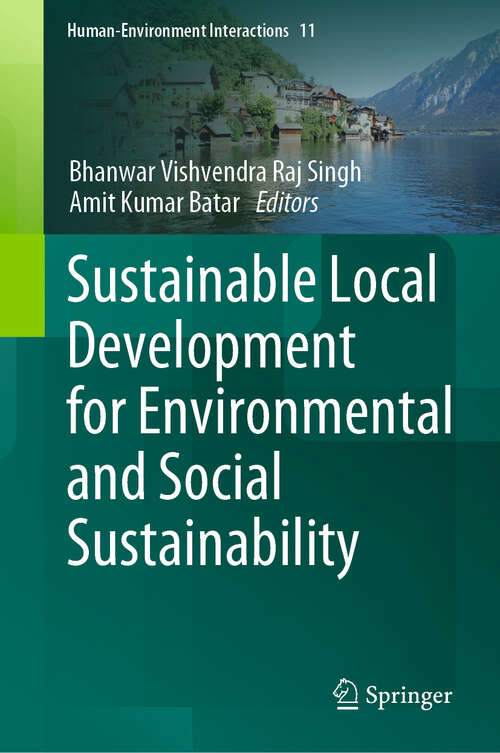 Book cover of Sustainable Local Development for Environmental and Social Sustainability (2024) (Human-Environment Interactions #11)