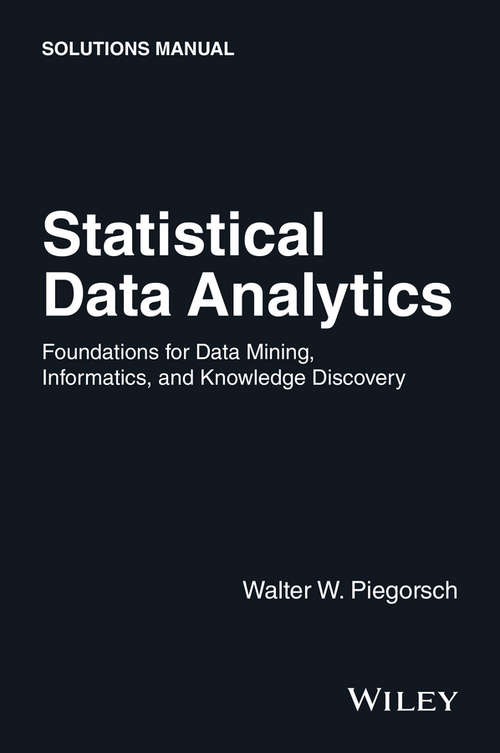 Book cover of Statistical Data Analytics: Foundations for Data Mining, Informatics, and Knowledge Discovery, Solutions Manual