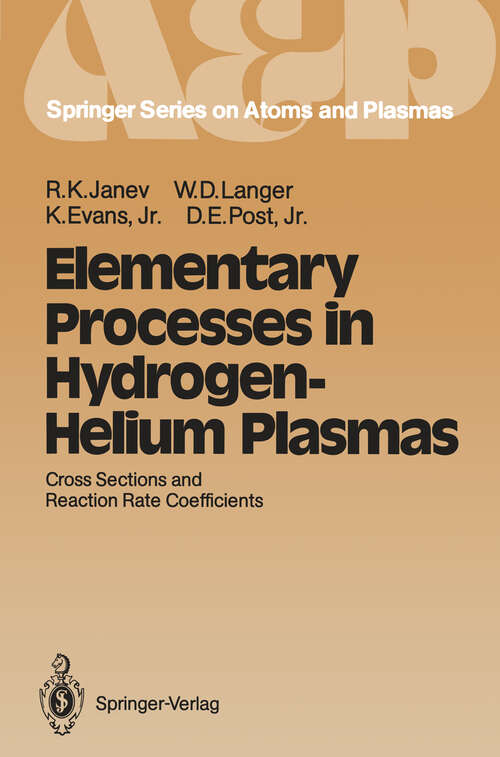 Book cover of Elementary Processes in Hydrogen-Helium Plasmas: Cross Sections and Reaction Rate Coefficients (1987) (Springer Series on Atomic, Optical, and Plasma Physics #4)