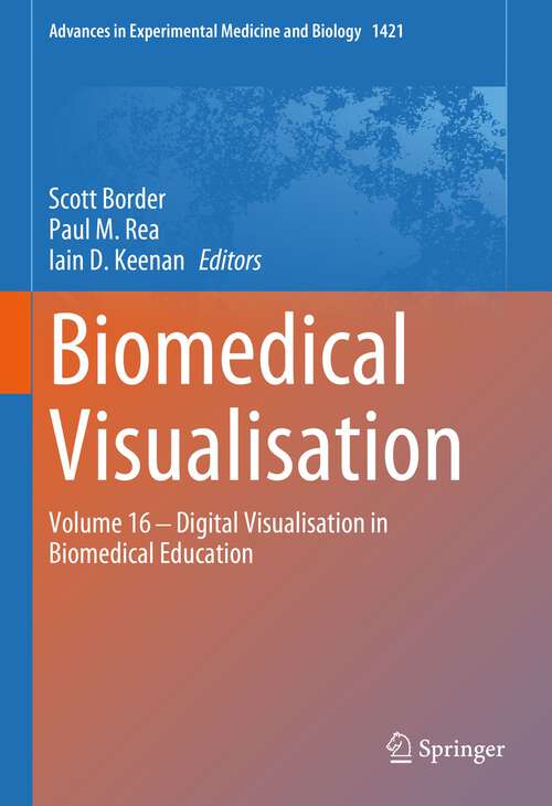 Book cover of Biomedical Visualisation: Volume 16 ‒ Digital Visualisation in Biomedical Education (1st ed. 2023) (Advances in Experimental Medicine and Biology #1421)